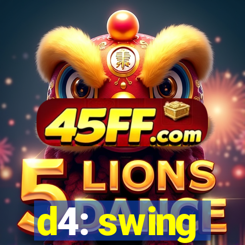 d4: swing